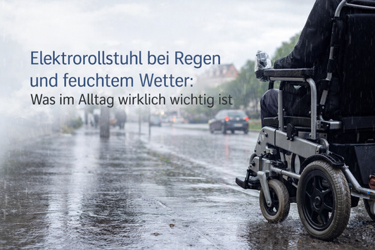 Elektrorollstuhl bei Regen und feuchtem Wetter: Was im Alltag wirklich wichtig ist